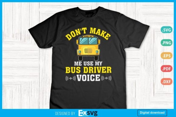 Don’t Make Me Use My Bus Driver Voice Graphics
