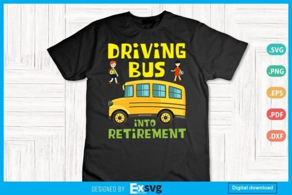 Funny Driving Bus into Retirement Graphics for Print Templates