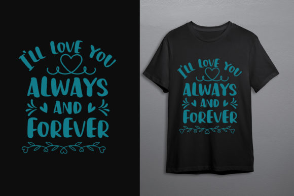 I Will Love You Forever T-shirt Design