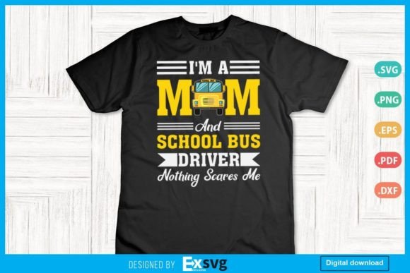 I’m a Mom and a School Bus Driver Graphics