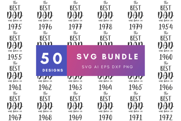 The Best Dad Was Born in Year Svg Bundle
